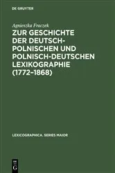 Book cover of Zur Geschichte der deutsch-polnischen und polnisch-deutschen Lexikographie (1772–1868) by Agnieszka Fraczek