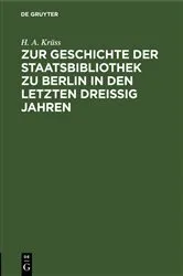 Book cover of Zur Geschichte der Staatsbibliothek zu Berlin in den letzten dreissig Jahren by Unknown