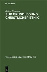 Book cover of Zur Grundlegung christlicher Ethik by Kotaro Okayama