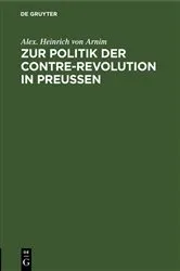 Book cover of Zur Politik der Contre-Revolution in Preußen by Alex. Heinrich von Arnim