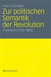Book cover of Zur politischen Semantik der Revolution by Fred E. Schrader