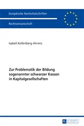 Book cover of Zur Problematik der Bildung sogenannter schwarzer Kassen in Kapitalgesellschaften by Unknown
