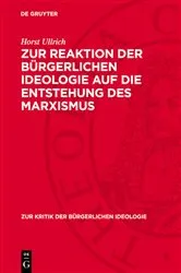 Book cover of Zur Reaktion der bürgerlichen Ideologie auf die Entstehung des Marxismus by Horst Ullrich
