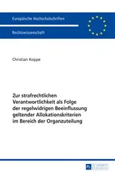 Book cover of Zur strafrechtlichen Verantwortlichkeit als Folge der regelwidrigen Beeinflussung geltender Allokationskriterien im Bereich der Organzuteilung by Unknown