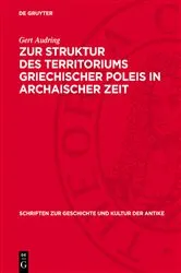 Book cover of Zur Struktur des Territoriums griechischer Poleis in archaischer Zeit by Gert Audring