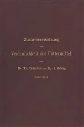 Book cover of Zusammensetzung und Verdaulichkeit der Futtermittel. Nach vorhandenen Analysen und Untersuchungen zusammengestellt (2nd ed.) by T. Dietrich