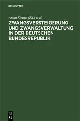 Book cover of Zwangsversteigerung und Zwangsverwaltung in der Deutschen Bundesrepublik (6th ed.) by Anton Steiner