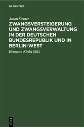 Book cover of Zwangsversteigerung und Zwangsverwaltung in der Deutschen Bundesrepublik und in Berlin-West (7th ed.) by Anton Steiner