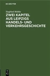 Book cover of Zwei Kapitel aus Leipzigs Handels- und Verkehrsgeschichte by Siegfried Moltke