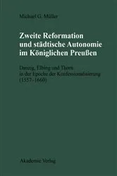 Book cover of Zweite Reformation und städtische Autonomie im königlichen Preussen by Michael Müller