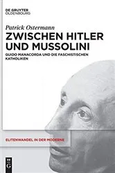 Book cover of Zwischen Hitler und Mussolini by Patrick Ostermann
