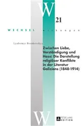 Book cover of Zwischen Liebe, Verstaendigung und Hass: Die Darstellung religioeser Konflikte in der Literatur Galiziens (1848–1914) by Stefan Simonek
