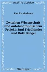 Book cover of Zwischen Wissenschaft und autobiographischem Projekt: Saul Friedländer und Ruth Klüger by Karolin Machtans