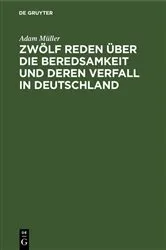 Book cover of Zwölf Reden über die Beredsamkeit und deren Verfall in Deutschland by Adam Müller