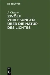 Book cover of Zwölf Vorlesungen über die Natur des Lichtes by J. Classen